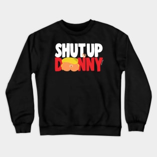 Shut Up Donny Logo Crewneck Sweatshirt